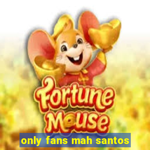 only fans mah santos